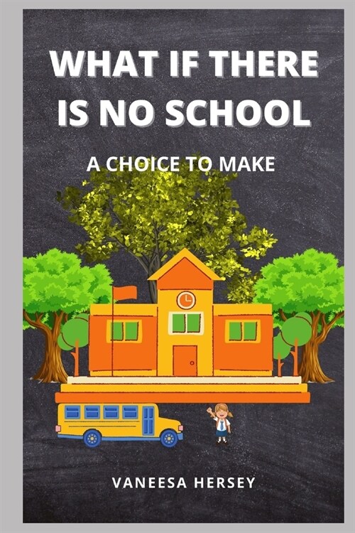 What If There Is No School: A Choice to Make (Paperback)
