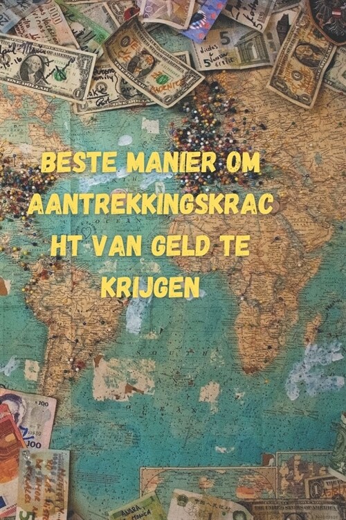 Beste manier om aantrekkingskracht van geld te krijgen (Paperback)