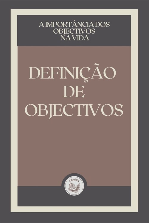 Defini豫o de Objectivos: a import?cia dos objectivos na vida (Paperback)