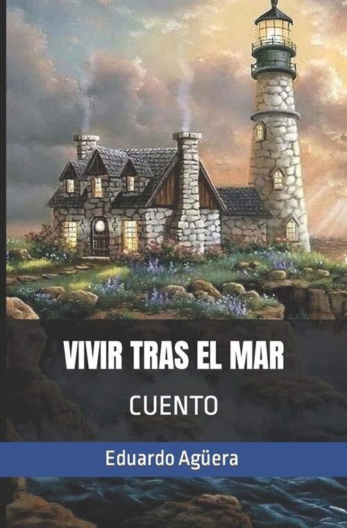 Vivir tras el mar: Nunca hab? sentido tanto por la vida, hasta que se march?para siempre. (Paperback)