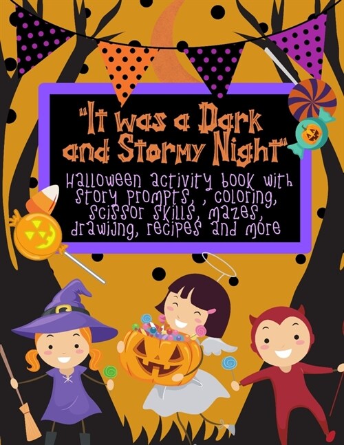 It was a Dark and Stormy Night Halloween Activity Book for Kids: With Halloween Story Prompts, Scissor Skills, Mazes, recipes, Drawing and More (Paperback)