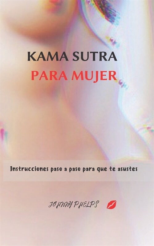 Kama Sutra Para Mujer: Instrucciones paso a paso para que te asustes (Paperback)