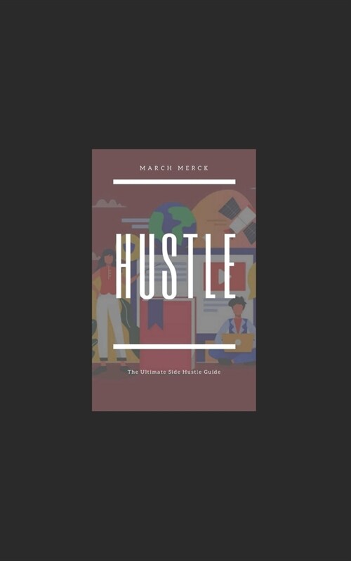 Hustle: The Ultimate Side Hustle Guide (Paperback)