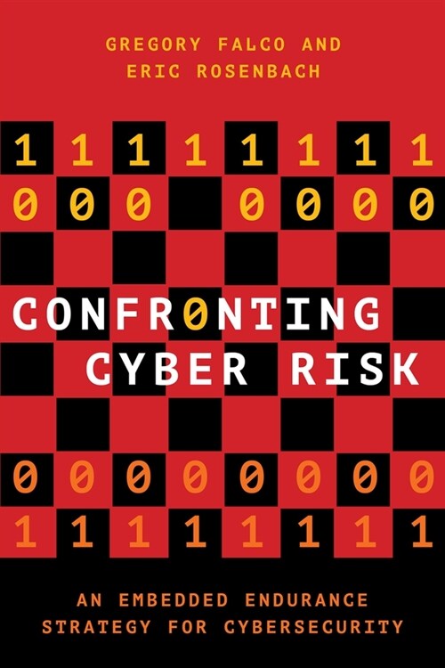 Confronting Cyber Risk: An Embedded Endurance Strategy for Cybersecurity (Paperback)