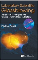 Laboratory Scientific Glassblowing: Advanced Techniques and Glassblowing's Place in History (Hardcover)