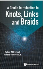 A Gentle Introduction to Knots, Links and Braids (Hardcover)