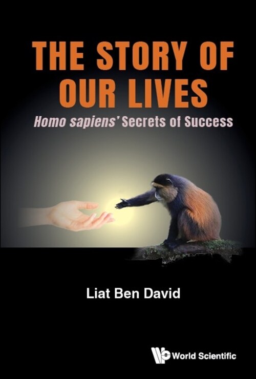 The Story of Our Lives: Homo Sapiens Secrets of Success (Hardcover)