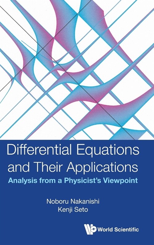 Differential Equations and Their Applications: Analysis from a Physicists Viewpoint (Hardcover)