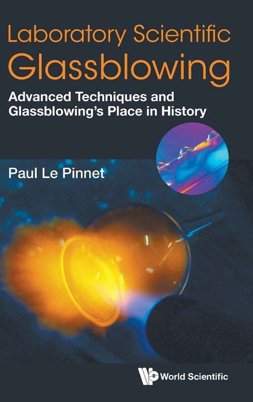 Laboratory Scientific Glassblowing: Advanced Techniques and Glassblowings Place in History (Hardcover)