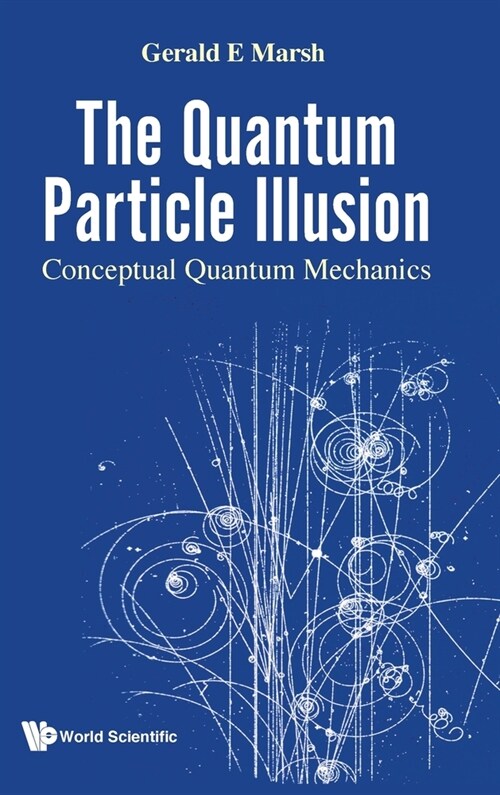The Quantum Particle Illusion: Conceptual Quantum Mechanics (Hardcover)