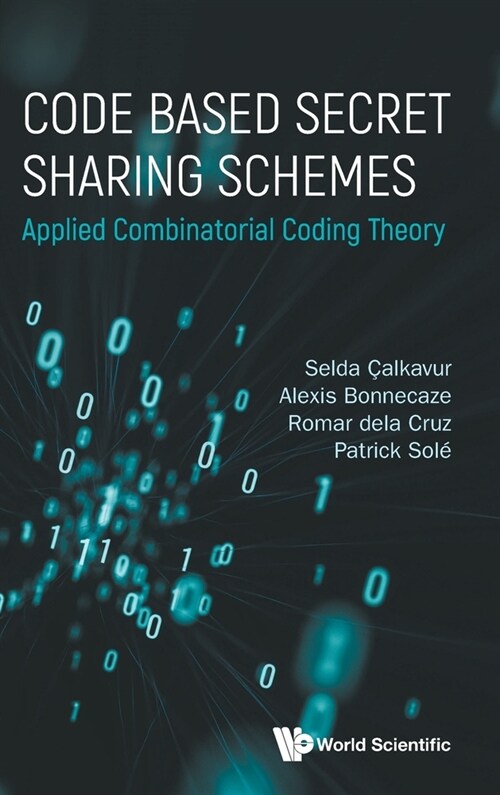 Code Based Secret Sharing Schemes: Applied Combinatorial Coding Theory (Hardcover)
