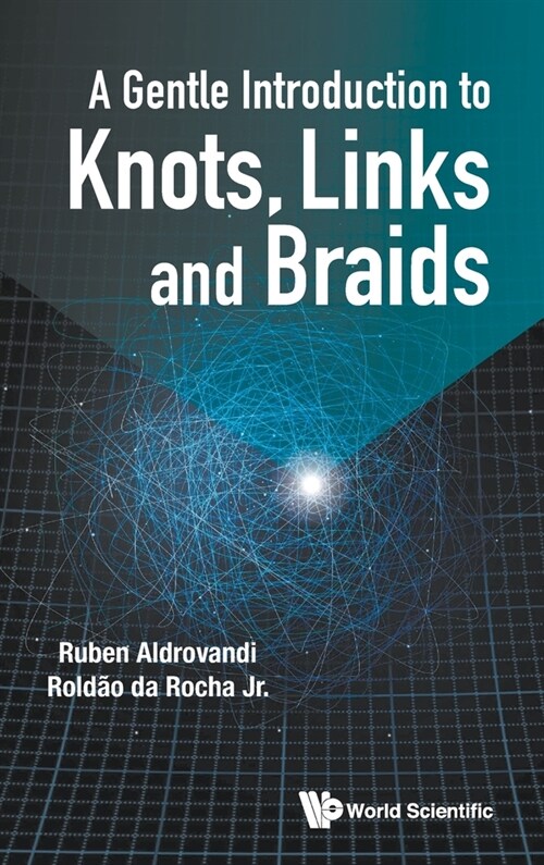 A Gentle Introduction to Knots, Links and Braids (Hardcover)