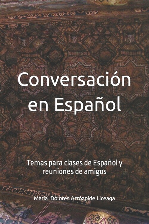 Conversaci? en Espa?l: Temas para clases de espa?l y reuniones de amigos (Paperback)