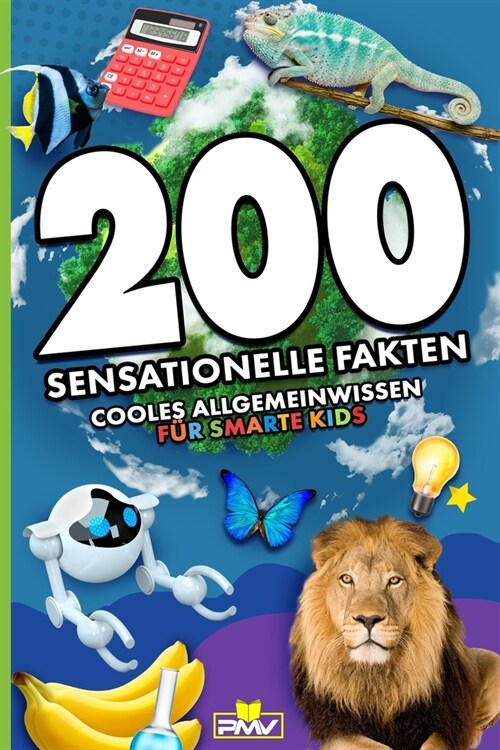 200 sensationelle Fakten: cooles Allgemeinwissen f? smarte Kids (Paperback)