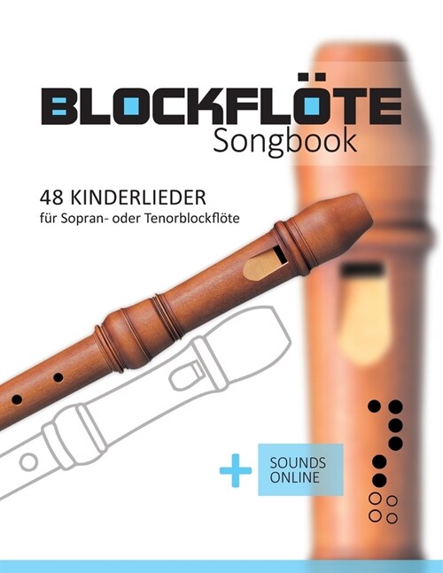 Blockfl?e Songbook - 48 Kinderlieder f? Sopran- oder Tenorblockfl?e: + Sounds online (Paperback)
