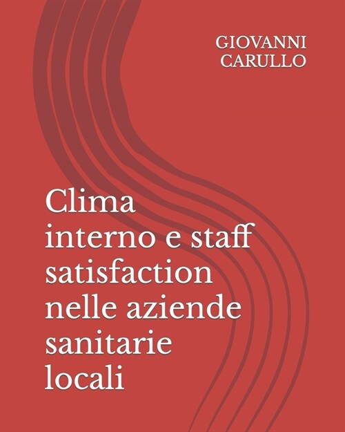 Clima interno e staff satisfaction nelle aziende sanitarie locali (Paperback)