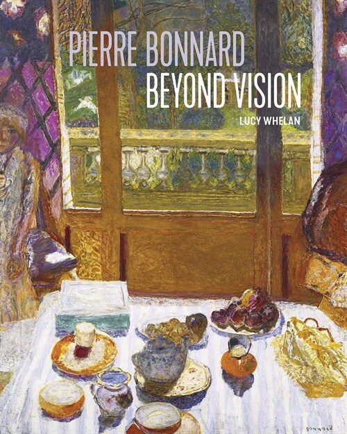 Pierre Bonnard Beyond Vision (Hardcover)
