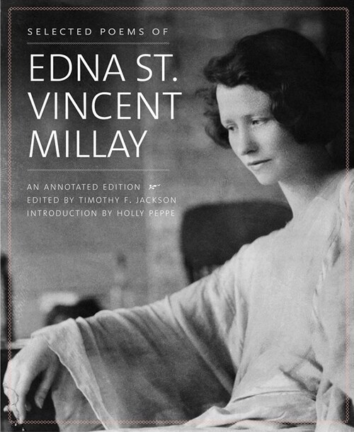 Selected Poems of Edna St. Vincent Millay: An Annotated Edition (Paperback)