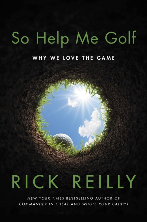 So Help Me Golf: Why We Love the Game (Hardcover)