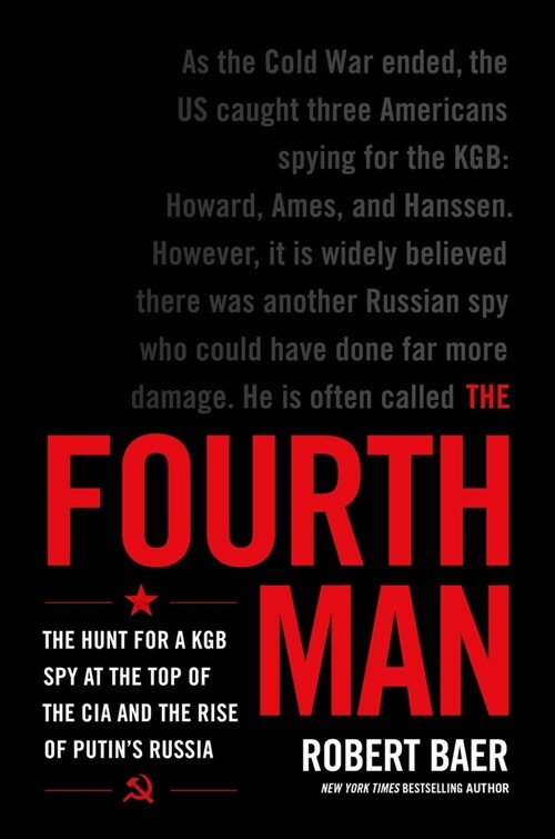 The Fourth Man: The Hunt for a KGB Spy at the Top of the CIA and the Rise of Putins Russia (Hardcover)