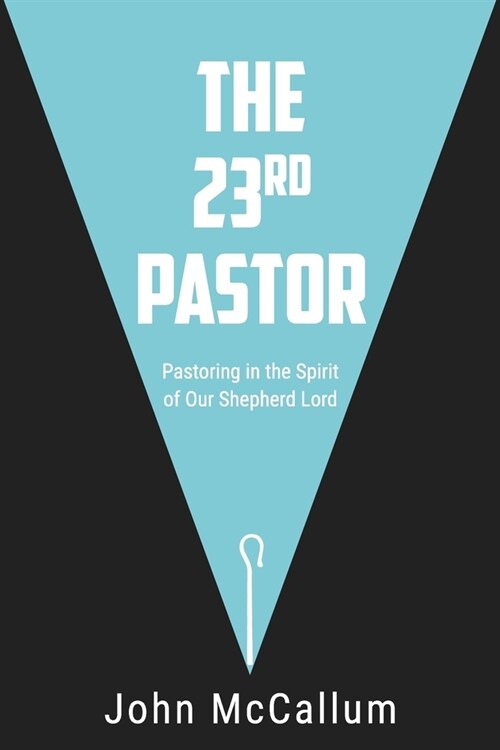 The 23rd Pastor: Pastoring in the Spirit of Our Shepherd Lord (Paperback)