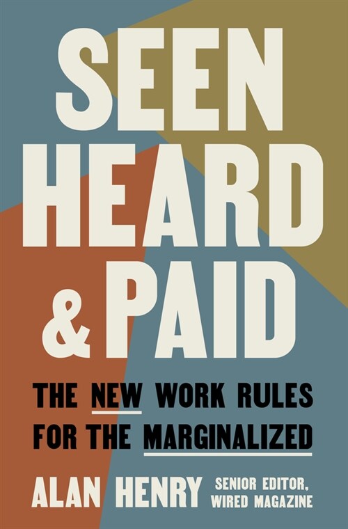 Seen, Heard, and Paid: The New Work Rules for the Marginalized (Hardcover)