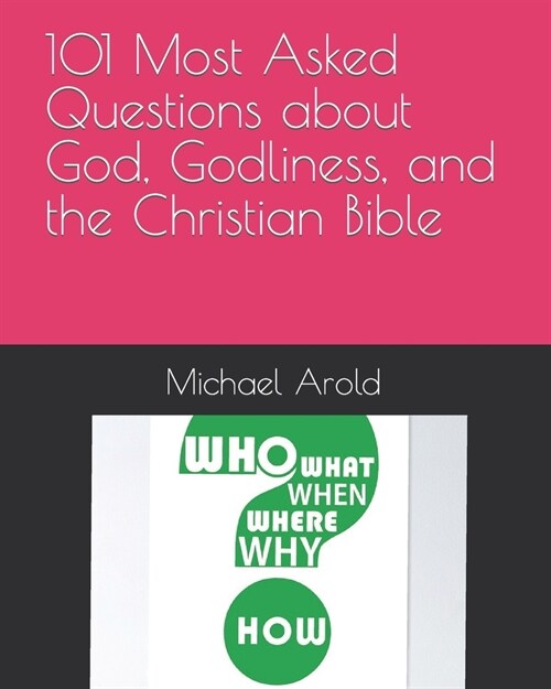 101 Most Asked Questions about God, Godliness, and the Christian Bible (Paperback)