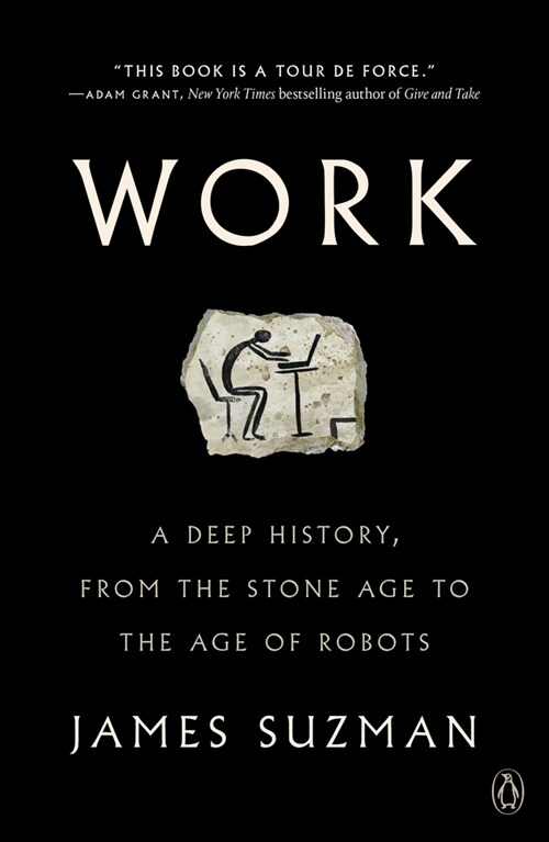 Work: A Deep History, from the Stone Age to the Age of Robots (Paperback)
