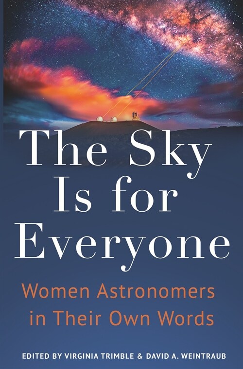 The Sky Is for Everyone: Women Astronomers in Their Own Words (Hardcover)