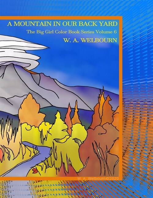 A Mountain in Our Back Yard: The Big Girl Color Book Series Volume VI (Paperback)