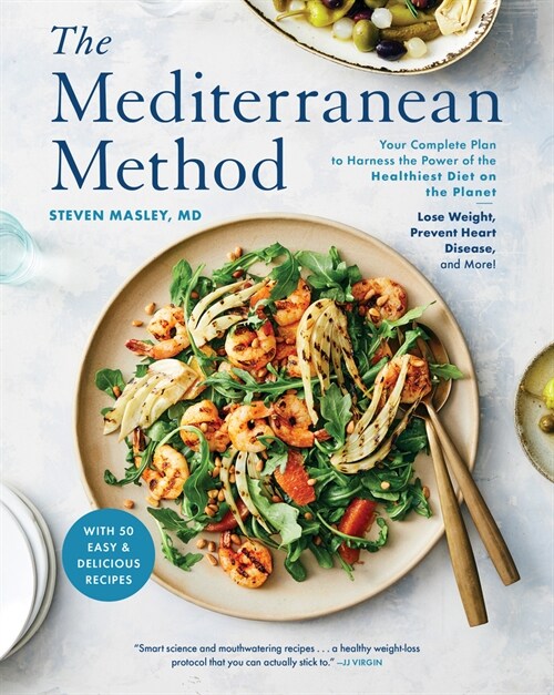 The Mediterranean Method: Your Complete Plan to Harness the Power of the Healthiest Diet on the Planet-- Lose Weight, Prevent Heart Disease, and (Paperback)