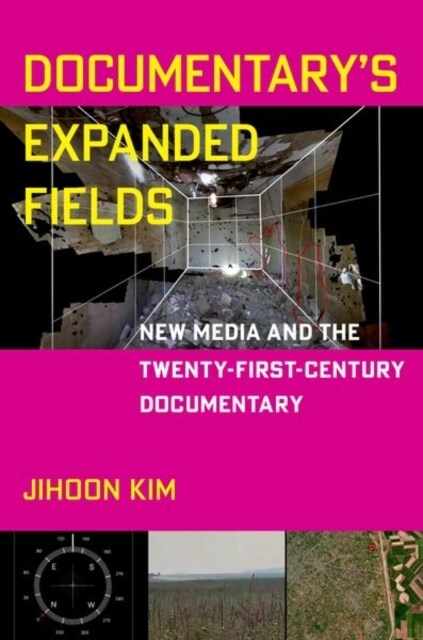 Documentarys Expanded Fields: New Media and the Twenty-First-Century Documentary (Hardcover)