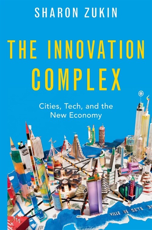 Innovation Complex: Cities, Tech, and the New Economy (Paperback)