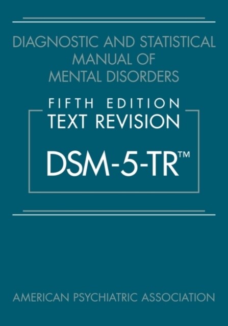 Diagnostic and Statistical Manual of Mental Disorders, Fifth Edition, Text Revision (Dsm-5-Tr(r)) (Hardcover)