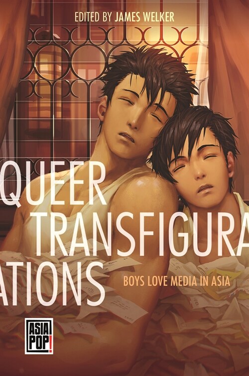 Queer Transfigurations: Boys Love Media in Asia (Hardcover)