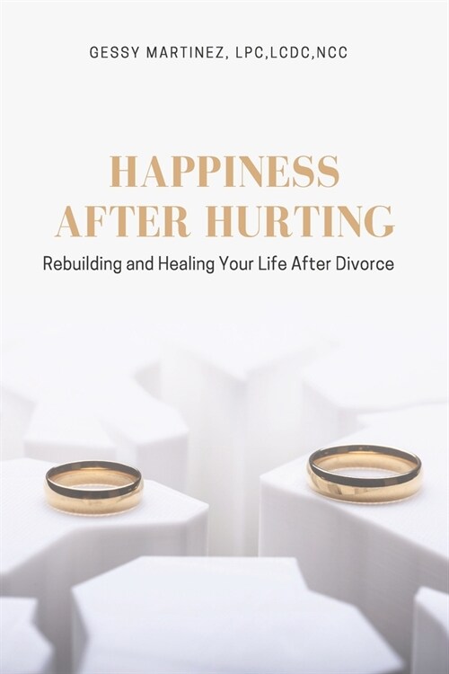 Happiness After Hurting: Rebuilding and Healing Your Life After Divorce (Paperback)