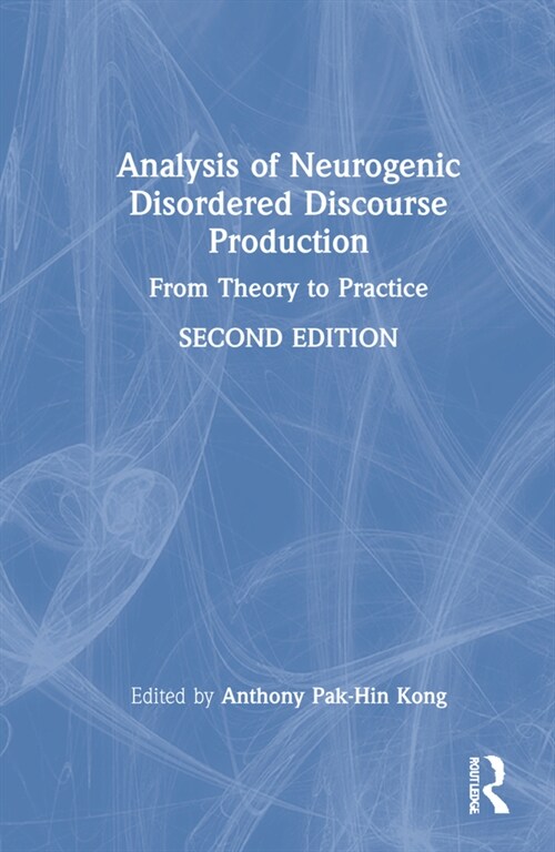 Analysis of Neurogenic Disordered Discourse Production : Theories, Assessment and Treatment (Hardcover, 2 ed)