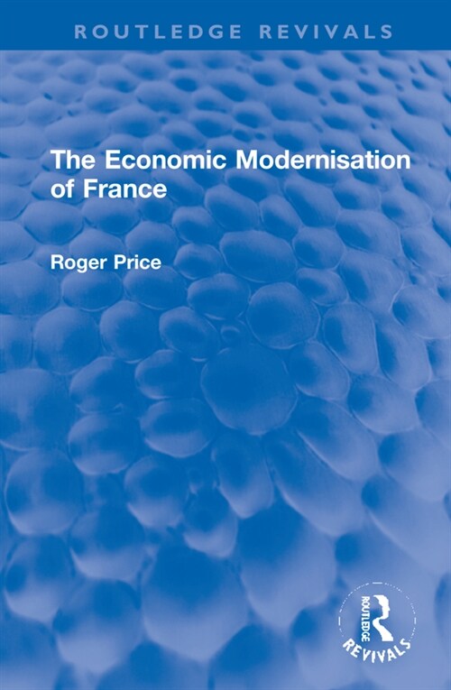 The Economic Modernisation of France (Hardcover)