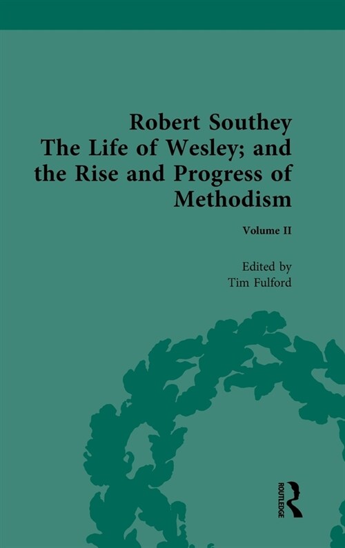 Robert Southey, the Life of Wesley; And the Rise and Progress of Methodism (Hardcover)