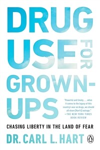 Drug use for grown-ups: chasing liberty in the land of fear