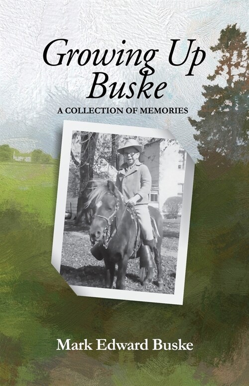 Growing Up Buske: A Collection of Memories (Paperback)