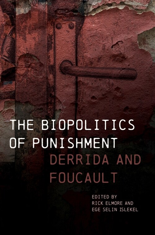 The Biopolitics of Punishment: Derrida and Foucault (Hardcover)
