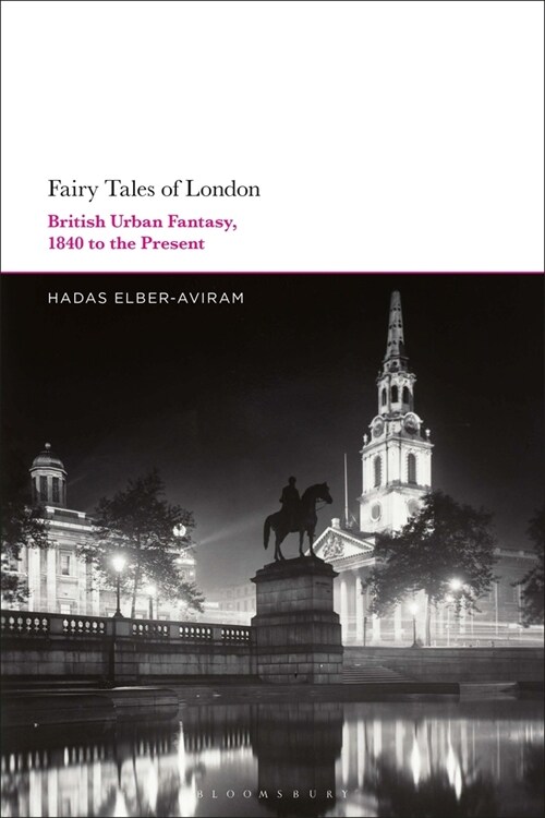 Fairy Tales of London : British Urban Fantasy, 1840 to the Present (Paperback)