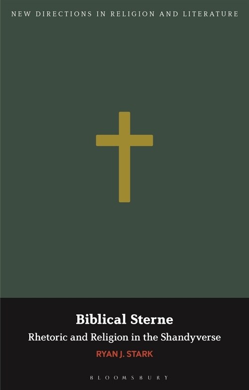 Biblical Sterne : Rhetoric and Religion in the Shandyverse (Paperback)