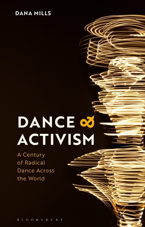 Dance and Activism: A Century of Radical Dance Across the World (Paperback)