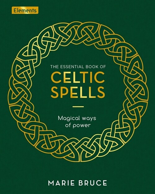 The Essential Book of Celtic Spells: Magical Ways of Power (Hardcover)