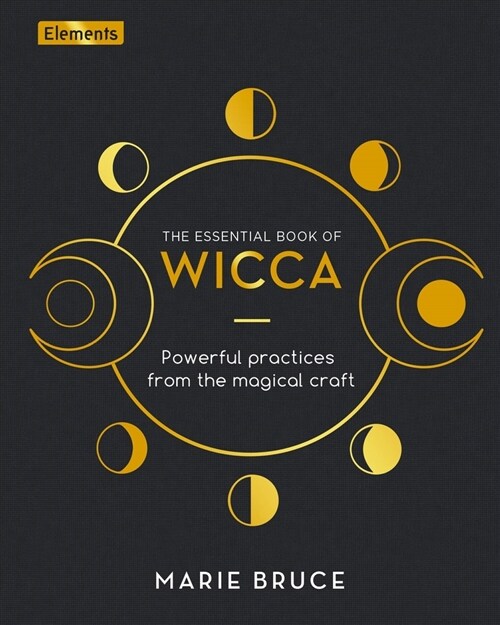 The Essential Book of Wicca: Powerful Practices from the Magical Craft (Hardcover)
