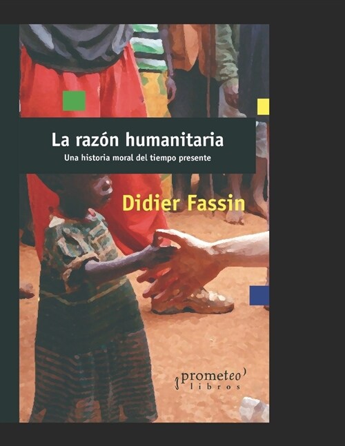 La raz? humanitaria: Una historia moral del tiempo presente (Paperback)