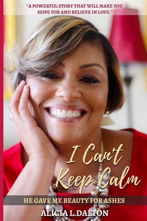 I Cant Keep Calm: He Gave Me Beauty for Ashes (Paperback)