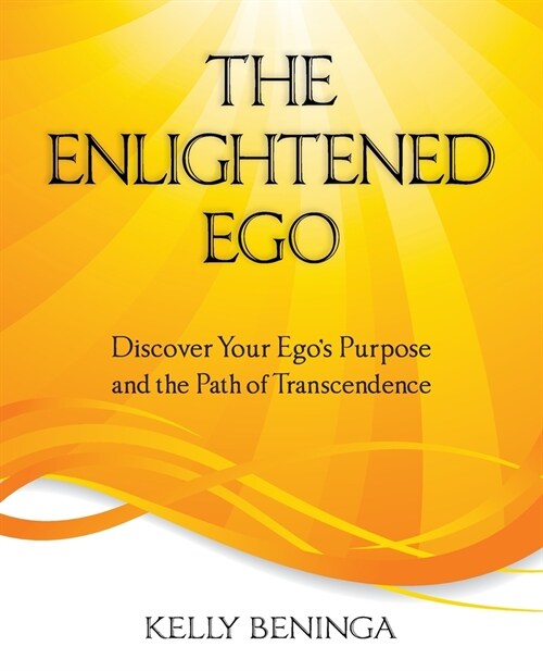 The Enlightened Ego: Discover Your Egos Purpose and the Path of Transcendence (Paperback)